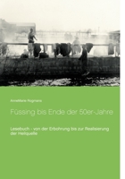 Füssing bis Ende der 50er-Jahre: Lesebuch - von der Erbohrung bis zur Realisierung der Heilquelle 3750425604 Book Cover