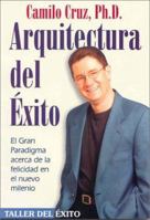 Arquitectura del Exito: El Gran Paradigma Acerca de la Felicidad en el Nuevo Milenio 1607380544 Book Cover