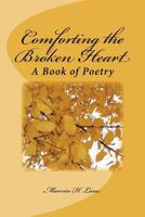 Comforting the Broken Heart: A Book of Poetry 1477624651 Book Cover