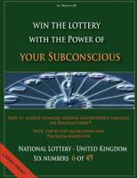 How to achieve financial freedom and prosperity through the Pendelmethode©: Win the Lottery with the power of your subconscious - National Lottery - United Kingdom - 6 of 49 - 1484164423 Book Cover