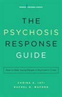 The Psychosis Response Guide: How to Help Young People in Psychiatric Crises 0826124372 Book Cover