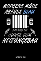 Morgens m�de abends blau das sind die Jungs vom Heizungsbau: A5 Monatsplaner 120 Seiten mit Spalten f�r Monatsziele, Termine, Veranstaltungen, Notizen und Wochen�bersicht. Ideal Informatiker, Admins u 1710026227 Book Cover