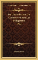 De l'interdiction du commerce entre les belligérants 1146020279 Book Cover