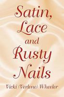 Satin, Lace and Rusty Nails 1436392977 Book Cover