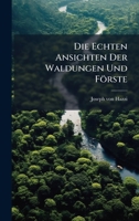 Die Echten Ansichten Der Waldungen Und Förste 1024616061 Book Cover
