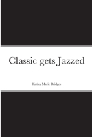 Classic gets Jazzed 1257967339 Book Cover