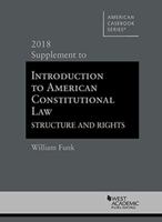 Introduction to American Constitutional Law, Structure and Rights,: 2017 Supplement (American Casebook Series) 1642420859 Book Cover