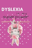 Dyslexia is my Superpower: Cute lined journal fro Kid and Adult with Dyslexia (dyslexia support) B0841BBKT5 Book Cover