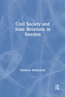 Civil Society and State Relations in Sweden 1138267538 Book Cover