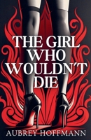 The Girl Who Wouldn't Die B0DWVKJWCJ Book Cover