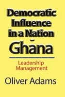 Democratic Influence in a Nation - Ghana 1715548485 Book Cover