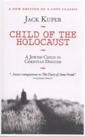 Child of the Holocaust: A Jewish Child in Christian Disguise 1849543844 Book Cover