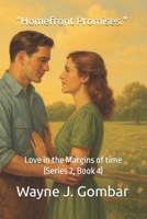 "Homefront Promises.": Love in the Margins of time (Series 2, Book 4) B0FJRXM7JJ Book Cover