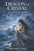 Dragon de cristal: La légende de Xuanpin (French Edition) B0GX518PN7 Book Cover