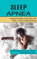 Sleep Apnea: Health Benefits That You Get From a Good Night's Sleep 1990268382 Book Cover