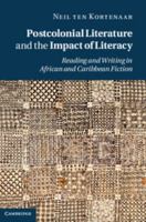Postcolonial Literature and the Impact of Literacy: Reading and Writing in African and Caribbean Fiction 1107008670 Book Cover