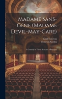 Madame Sans-Gêne (Madame Devil-May-Care): A Comedy in Three Acts and a Prologue 1021883123 Book Cover