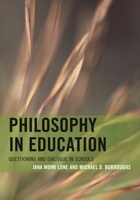 Philosophy in Education: Questioning and Dialogue in Schools 1442234784 Book Cover