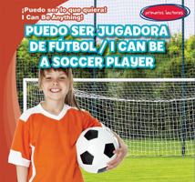 Puedo Ser Jugadora de Fútbol / I Can Be a Soccer Player 1538227320 Book Cover