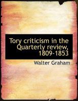 Tory Criticism in the Quarterly Review, 1809-1853 1116631199 Book Cover