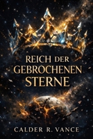 REICH DER GEBROCHENEN: STARS – Eine epische Weltraumoper über Macht, Prophezeiung und galaktischen Zusammenbruch. (German Edition) B0GR53JZL3 Book Cover