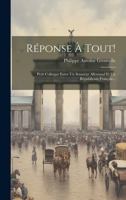 Réponse À Tout!: Petit Colloque Entre Un Senateur Allemand Et Un Républicain Français... 1020403608 Book Cover