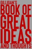 Gilligan's Book of Great Ideas and Thoughts: 150 Page Dotted Grid and individually numbered page Notebook with Colour Softcover design. Book format: 6 x 9 in 1705470572 Book Cover