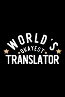 World's Okayest Translator: Nice Notebook for Translator Funny Christmas Gift Idea for Translator Translator Journal 100 pages 6x9 inches 1704261902 Book Cover