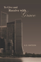 To Give and Receive with Grace 1989506348 Book Cover