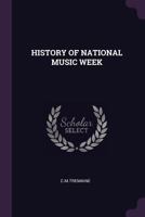 HISTORY OF NATIONAL MUSIC WEEK 1378980158 Book Cover