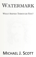 Watermark: What Shines Through You? B0FXLW963G Book Cover