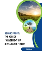 Beyond Profit: The Role of Management in a Sustainable Future 3384230353 Book Cover