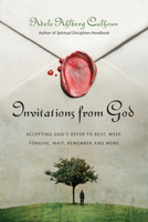 Invitations from God: Accepting God's Offer to Rest, Weep, Forgive, Wait, Remember and More 0830835539 Book Cover