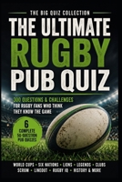 The Ultimate Rugby Pub Quiz: 6 Complete Pub Quizzes with 300 Questions & Challenges for Rugby Fans (The Big Quiz Collection) B0HH9KNMT6 Book Cover