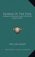 Flower Of The Vine: Romantic Ballads And Sospiri Di Roma 1165338173 Book Cover