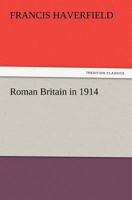 Roman Britain in 1914 1499654081 Book Cover