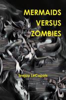 Mermaids Versus Zombies 1387817604 Book Cover