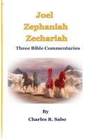 Joel, Zephaniah, Zechariah: Three Bible Commentaries B089CQK34W Book Cover