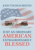Just An Ordinary American Extraordinarily Blessed 1477121641 Book Cover