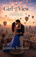 The Girl with the View: A Contemporary Romance of Love, Truth and Learning to Be Seen B0H2MQ2RH9 Book Cover
