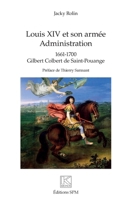 Louis XIV et son armée: Administration 1661 -1700 Gilbert Colbert de Saint-Pouange (Kronos) (French Edition) 2379990611 Book Cover