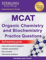 Sterling Test Prep MCAT Organic Chemistry & Biochemistry Practice Questions: High Yield MCAT Practice Questions with Detailed Explanations 1954725671 Book Cover
