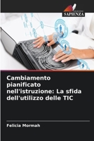 Cambiamento pianificato nell'istruzione: La sfida dell'utilizzo delle TIC 6205285975 Book Cover