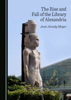 The Rise and Fall of the Library of Alexandria 1527518701 Book Cover