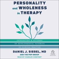Personality and Wholeness in Therapy: Integrating 9 Patterns of Developmental Pathways in Clinical Practice B0DSKC4WHW Book Cover