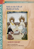 Sufis in the Life of Medieval India 9368833672 Book Cover