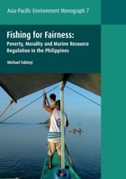 Fishing for Fairness: Poverty, Morality and Marine Resource Regulation in the Philippines 1921862653 Book Cover