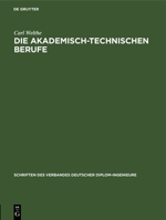 Die akademisch-technischen Berufe (Schriften Des Verbandes Deutscher Diplom-Ingenieure) 3112693590 Book Cover