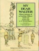 My Dear Walter: Observations of a Gurkha Officer 1937-43 0907621821 Book Cover