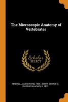 The Microscopic Anatomy of Vertebrates 1015266940 Book Cover